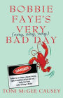 Bobbie Faye's Very (Very, Very, Very) Bad Day