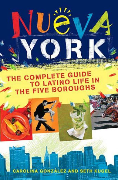 Nueva York: the Complete Guide to Latino Life Five Boroughs