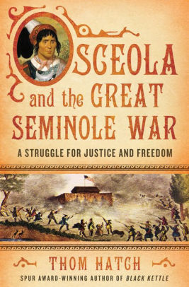 Osceola And The Great Seminole War A Struggle For Justice