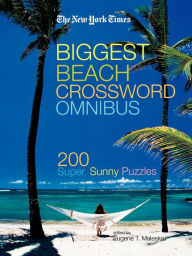 Title: The New York Times Biggest Beach Crossword Omnibus: 200 Super, Sunny Puzzles, Author: The New York Times
