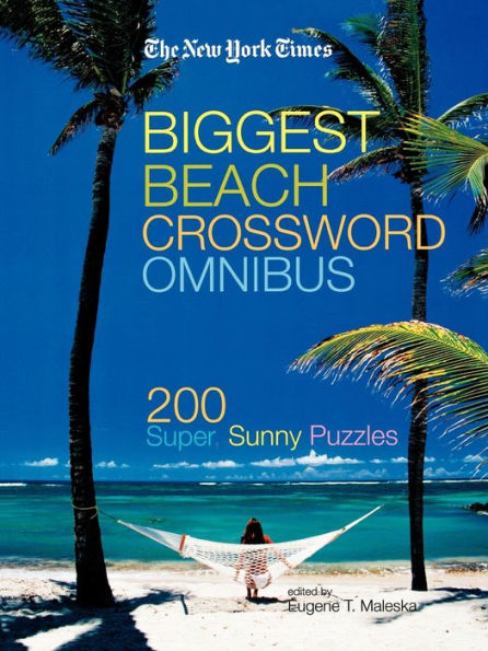 The New York Times Biggest Beach Crossword Omnibus: 200 Super, Sunny Puzzles