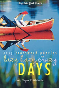 Title: The New York Times Easy Crossword Puzzles for Lazy Hazy Crazy Days, Author: The New York Times