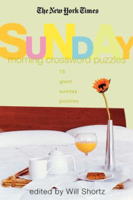 Title: The New York Times Sunday Morning Crossword Puzzles: 75 Giant Sunday Puzzles, Author: The New York Times