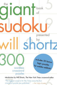 Title: Giant Book of Sudoku Presented by Will Shortz: 300 Wordless Crossword Puzzles, Author: Will Shortz