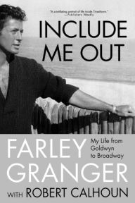 Title: Include Me Out: My Life from Goldwyn to Broadway, Author: Farley Granger