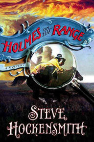 Title: Holmes on the Range (Holmes on the Range Series #1), Author: Steve Hockensmith