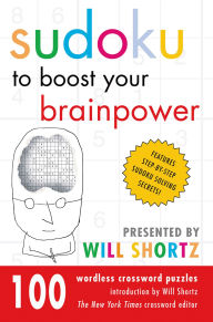 Title: Sudoku to Boost Your Brainpower: 100 Wordless Crossword Puzzles, Author: Will Shortz