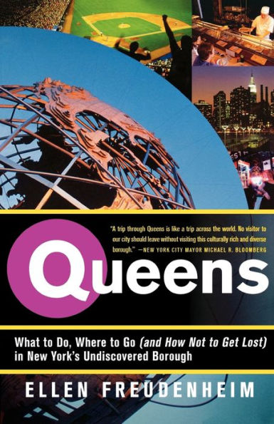 Queens: What to Do, Where Go (and How Not Get Lost) New York's Undiscovered Borough