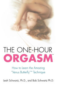 Title: The One-Hour Orgasm: How to Learn the Amazing 