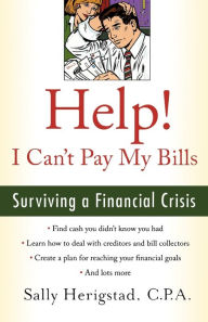 Title: Help! I Can't Pay My Bills: Surviving a Financial Crisis, Author: Sally Herigstad CPA