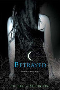 Title: Betrayed (House of Night Series #2), Author: P. C. Cast