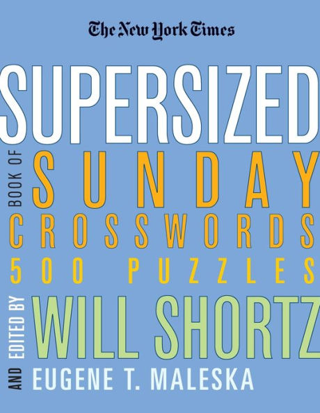 The New York Times Supersized Book of Sunday Crosswords: 500 Puzzles
