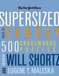 Title: The New York Times Supersized Book of Sunday Crosswords: 500 Puzzles, Author: The New York Times