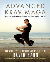 Title: Advanced Krav Maga: The Next Level of Fitness and Self-Defense, Author: David Kahn