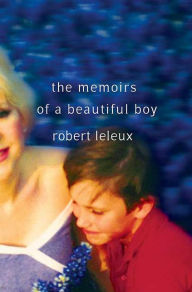 Title: Memoirs of a Beautiful Boy, Author: Robert Leleux