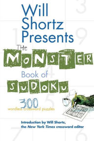 Title: Will Shortz Presents The Monster Book of Sudoku: 300 Wordless Crossword Puzzles, Author: Will Shortz