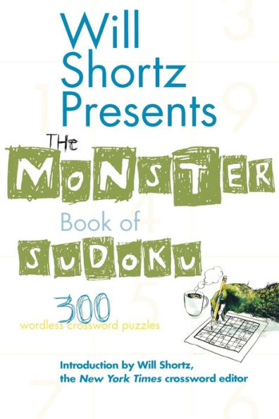 Will Shortz Presents The Monster Book of Sudoku: 300 Wordless Crossword Puzzles