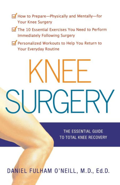 Knee Surgery: The Essential Guide to Total Recovery