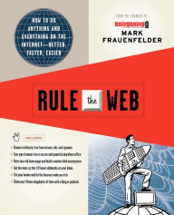 Title: Rule the Web: How to Do Anything and Everything on the Internet---Better, Faster, Easier, Author: Mark Frauenfelder