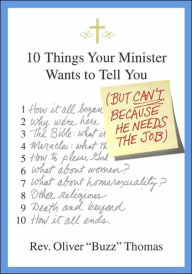 Title: 10 Things Your Minister Wants to Tell You (But Can't, Because He Needs the Job), Author: Oliver Thomas