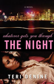 Title: Whatever Gets You Through the Night, Author: Teri Denine