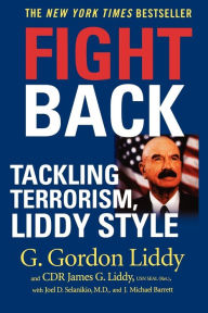 Title: Fight Back: Tackling Terrorism, Liddy Style, Author: G. Gordon Liddy