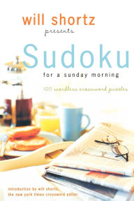 Title: Will Shortz Presents Sudoku for a Sunday Morning: 100 Wordless Crossword Puzzles, Author: Will Shortz