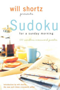 Title: Will Shortz Presents Sudoku for a Sunday Morning: 100 Wordless Crossword Puzzles, Author: Will Shortz