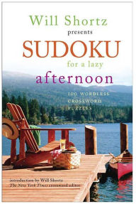 Title: Will Shortz Presents Sudoku for a Lazy Afternoon: 100 Wordless Crossword Puzzles, Author: Will Shortz