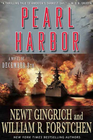 Title: Pearl Harbor: A Novel of December 8th, Author: Newt Gingrich