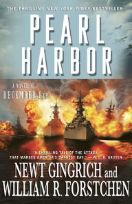 Title: Pearl Harbor: A Novel of December 8th, Author: Newt Gingrich