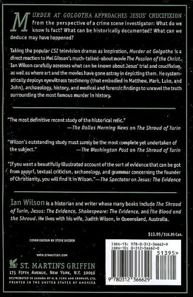 Murder at Golgotha: A Scientific Investigation into the Last Days of Jesus' Life, His Death, and His Resurrection