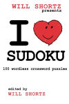 Alternative view 1 of Will Shortz Presents I Love Sudoku: 100 Wordless Crossword Puzzles