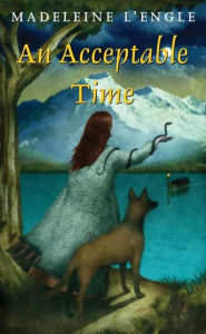 Title: An Acceptable Time (Time Quintet Series #5), Author: Madeleine L'Engle