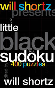 Title: Will Shortz Presents The Little Black Book of Sudoku: 400 Puzzles, Author: Will Shortz