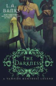 Title: The Darkness (Vampire Huntress Legend Series #10), Author: L. A. Banks