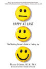 Happy at Last: The Thinking Person's Guide to Finding Joy