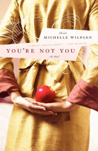 Title: You're Not You, Author: Michelle Wildgen