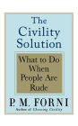 The Civility Solution: What to Do When People Are Rude