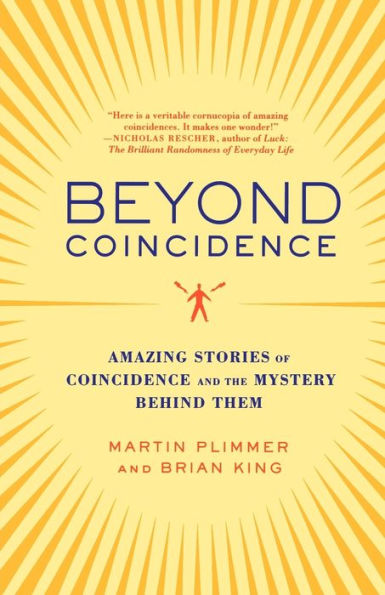 Beyond Coincidence: Amazing Stories of Coincidence and the Mystery Behind Them