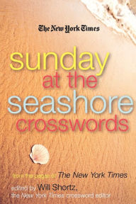 Title: The New York Times Sunday at the Seashore Crosswords: From the Pages of The New York Times, Author: The New York Times