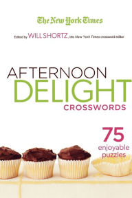 Title: The New York Times Afternoon Delight Crosswords: 75 Enjoyable Puzzles, Author: The New York Times