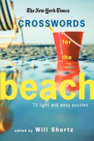 Title: The New York Times Crosswords for the Beach: 75 Light and Easy Puzzles, Author: The New York Times