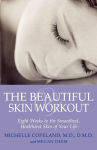 Alternative view 1 of The Beautiful Skin Workout: Eight Weeks to the Smoothest, Healthiest Skin of Your Life