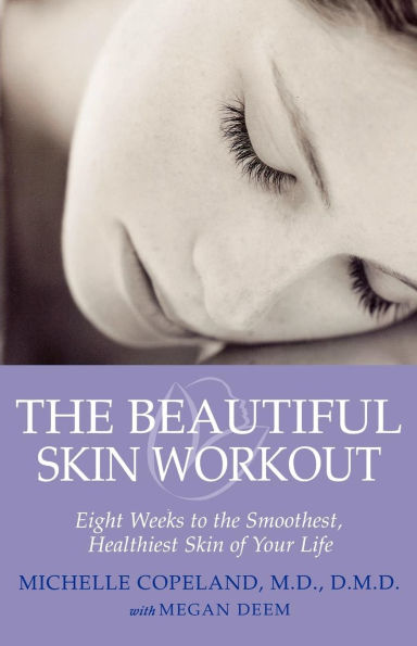 the Beautiful Skin Workout: Eight Weeks to Smoothest, Healthiest of Your Life