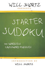 Title: Will Shortz Presents Starter Sudoku: 100 Wordless Crossword Puzzles, Author: Will Shortz