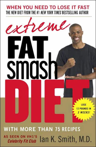 Extreme Fat Smash Diet: With More Than 75 Recipes