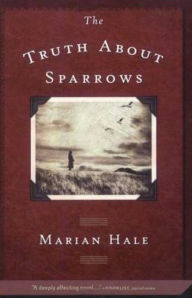 Title: The Truth About Sparrows, Author: Marian Hale