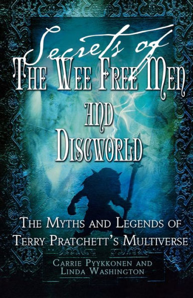Secrets of The Wee Free Men and Discworld: Myths Legends Terry Pratchett's Multiverse