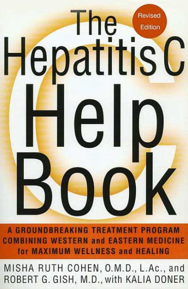 The Hepatitis C Help Book: A Groundbreaking Treatment Program Combining Western and Eastern Medicine for Maximum Wellness Healing